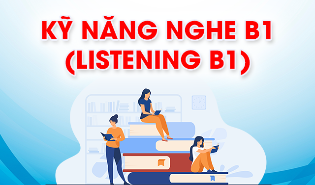 Kỹ năng Nghe B1 (Listening B1) 82